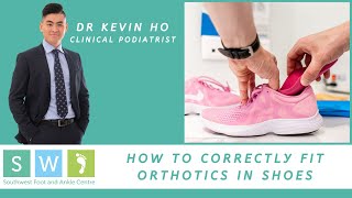 How To Correctly Fit Orthotics In Shoes  Southwest Foot amp Ankle Centre [upl. by Tteve]