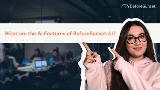 What are the AI Features of BeforeSunset AI [upl. by Laeahcim]