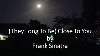 Frank Sinatra  They Long To Be Close To You [upl. by Ahtis74]