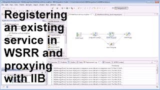 Registering an Existing Service and Proxying with an IIB Message Flow in WSRR V85 [upl. by Atilem424]