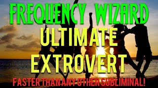 BECOME THE ULTIMATE EXTROVERT FAST BINAURAL BEATS SUBLIMINAL AFFIRMATIONS MEDITATION [upl. by Hadihsar]