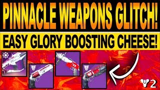 Destiny 2  PINNACLE WEAPONS GLITCH Easy GLORY Boosting Farm amp Competitive Cheese Method [upl. by Odnomra680]