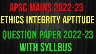 Ethics Question Paper Discussion with Syllabus  Apsc Mains 202223  Ethics Integrity ampAptitude [upl. by Nnahtur]