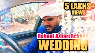 RAHOOF AZHARI WEDDING MOMENTS  Rahoof azhari akode  റഹൂഫ് അസ്‌ഹരി കല്ല്യാണദിനം [upl. by Vedis392]