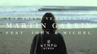 Martin Garrix  Now That Ive Found You feat John amp Michel Extended Mix [upl. by Nevets]