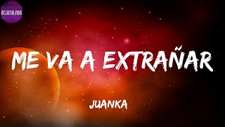 Juanka Me Va A Extrañarletra [upl. by Mallin57]