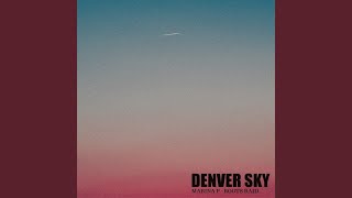 Denver Sky [upl. by Lekzehcey]