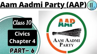 Aam Aadmi Party AAP  National Parties  Political Parties  Class 10 Civics Chapter 4  UPSC [upl. by Festatus]