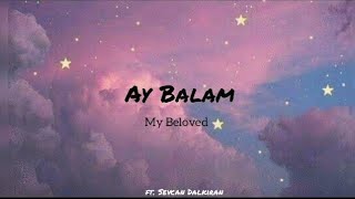 Ay Balam Gül Balam Lyrics  Sevcan Dalkıran amp Üzeyir Mehdizade  With English Translation [upl. by Saire]