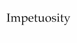 How to Pronounce Impetuosity [upl. by Iasi]