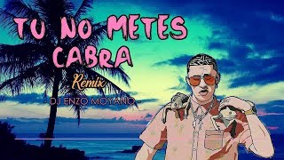 Tu No Metes Cabra REMIX  DJ ENZO MOYANO [upl. by Naujal233]