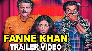 FANNEY KHAN  Trailer  Anil Kapoor Aishwarya Rai Bachchan Rajkummar Rao Most Awaited Trailer Out [upl. by Gratiana]