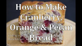 Cranberry Orange amp Pecan Bread [upl. by Anitsyrc]