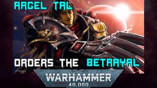 Argel Tal Orders the Betrayal  40K Narration [upl. by Whallon]