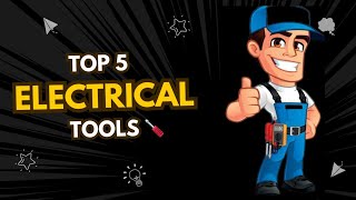 Top 5 Electrical Tools You NEED These [upl. by Kathlin921]