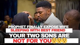 Your Two Sons Are not for you • Your Wife is sleeping with Your Best Friend Prophet Expose the DNA [upl. by Ewnihc]