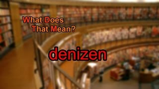 What does denizen mean [upl. by Adelice]