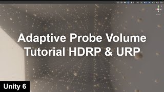 Adaptive Probe Volume Tutorial  Unity 6 HDRP amp URP [upl. by Oleic]