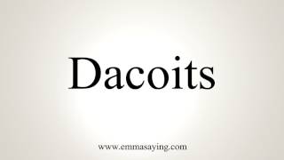 How To Pronounce Dacoits [upl. by Yusuk777]