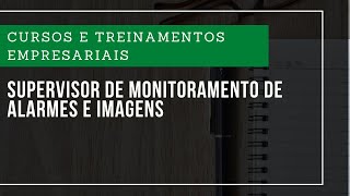 Cursos e Treinamentos  Supervisor de Monitoramento de Alarmes e Imagens [upl. by Minsat551]