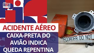 Acidente aéreo caixapreta do avião indica queda repentina [upl. by Arimahs]