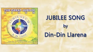 JUBILEE SONG  DinDin Llarena Lyrics Video [upl. by Eskil968]