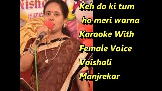 Kehdo Ke Tum Ho Meri Warna Karaoke With Female Voice Vaishali Manjrekar [upl. by Nahgeam]