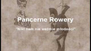 Pancerne Rowery  Nikt nam nie weźmie młodości [upl. by Calendre934]