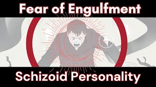 Schizoid Fear of Engulfment  In Depth Analysis [upl. by Ylera]