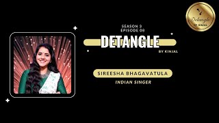 Detangle with Sireesha Bhagavatula [upl. by Hada968]