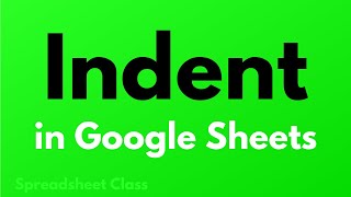 How to indent in Google Sheets 5 Methods [upl. by Ienttirb]