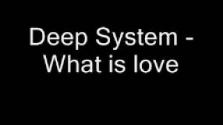 Deep System  What is love [upl. by Rozelle491]