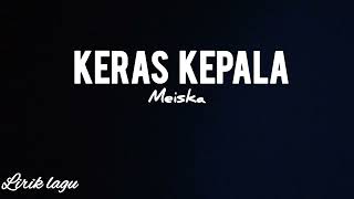 keras kepala  Meiska  LIRIK [upl. by Notsniw]