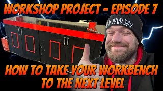 How To Take Your Workbench To The Next Level  Workshop Project  Episode 7 [upl. by Shriver551]