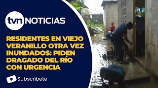 Residentes de Viejo Veranillo vuelven a inundarse y piden dragado urgente del río [upl. by Anasus]