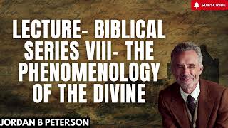 Lecture Biblical Series VIII The Phenomenology of the Divine [upl. by Esilec130]