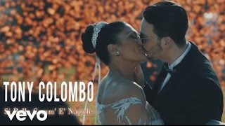 Tony Colombo  Si Bella Comm E Napule Video Ufficiale 2017 [upl. by Ros]