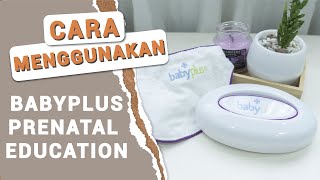 Cara Bikin Pintar Baby Sejak Dalam Kandungan  Menggunakan BabyPlus Prenatal Education [upl. by Willyt615]