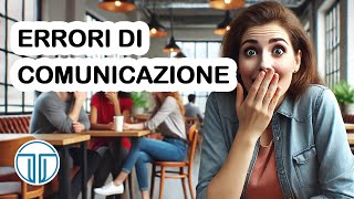 5 Errori Di Comunicazione Che Ti Rendono Antipatico [upl. by Htrowslle]