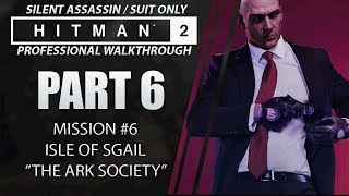 HITMAN 2  Walkthrough  Part 6  Isle of Sgail  Silent AssassinSuit Only  CenterStrain01 [upl. by Gross653]