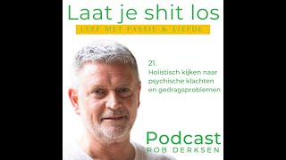 Podcast Rob Derksen 2024 21 Holistische kijk op ontstaan en aanpak van psychische klachten [upl. by Elac]