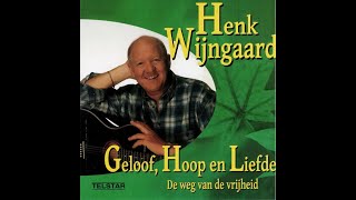 Henk Wijngaard  Geloof Hoop En Liefde [upl. by Oiredised]