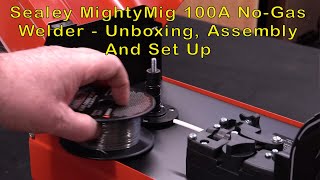 Sealey MightyMig 100A No Gas Mig Welder  Unboxing Assembly and Set Up [upl. by Aida]