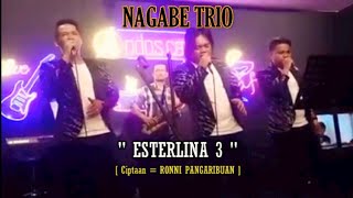 🔴ESTERLINA 3  CoverNAGABE TRIO  CiptaanRONNI PANGARIBUAN [upl. by Annaeel]