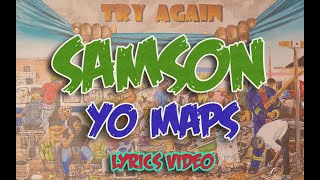 YO MAPS  SAMSON Lyrics Video [upl. by Titania]