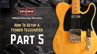 How To Setup A Fender Telecaster Part 5 Action and Intonation [upl. by Dahsar]