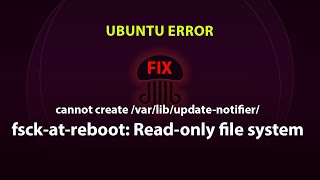 UBUNTU FIX cannot create varlibupdatenotifierfsckatreboot Readonly file system [upl. by Candyce436]