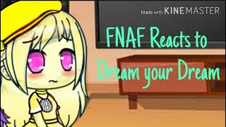 FNAF reacts to Dream your DreamTHANKS FOR 1K SUBS [upl. by Bates]