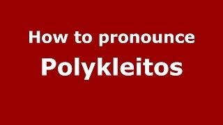 How to Pronounce Polykleitos  PronounceNamescom [upl. by Corbie]