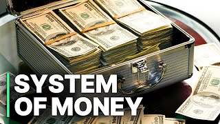 The System of Money  Documentary  Money Creation Explained [upl. by Garzon]